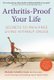 Arthritis-Proof Your Life - Secrets to Pain-Free Living Without Drugs (Hardcover): Michelle Schoffro Cook