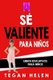 Se Valiente para ninos - Libros educativos para ninos (Spanish, Paperback): Tegan Helen