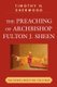The Preaching of Archbishop Fulton J. Sheen - The Gospel Meets the Cold War (Paperback): Timothy H. Sherwood
