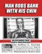 Man Robs Bank With His Chin - And Other Unusual Stories Missed By Mainstream Media (Paperback): Jeffrey L. Gurian