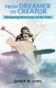 From Dreamer to Creator - Reframing Deterrents in Our Path (Paperback): Karen M Lowe