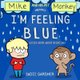 I'm Feeling Blue - A Kids Book About Being Sad (Mike And His Pet Monkey) (Paperback): Sadie Gardner