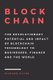 Blockchain - The Revolutionary Potential and Impact of Blockchain Technology to businesses, finance and the world. The...