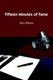 Fifteen Minutes of Fame (Paperback): Gary Watson