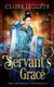The Servant's Grace (Hardcover): Claire Leggett