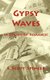 Gypsy Waves (Paperback): E. Scott Spencer