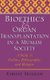 Bioethics and Organ Transplantation in a Muslim Society - A Study in Culture, Ethnography, and Religion (Hardcover): Farhat...