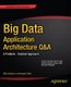 Big Data Application Architecture Q&A - A Problem - Solution Approach (Paperback, 1st ed.): Nitin Sawant, Himanshu Shah