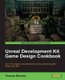 Unreal Development Kit Game Design Cookbook (Paperback): Thomas Mooney