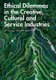 Ethical Dilemmas in the Creative, Cultural and Service Industries (Paperback): Johan Bouwer