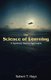 The Science of Learning - A Systems Theory Approach (Paperback, New): Robert T Hays