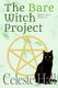 The Bare Witch Project (Paperback): Celeste Hall