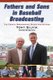 Fathers and Sons in Baseball Broadcasting - The Carays, Brennamans, Bucks and Kalases (Paperback, New): Tony Silvia