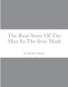 The Real Story Of The Man In The Iron Mask (Paperback): Jacintha Moreau