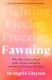 Fawning - Why the Need to Please Makes Us Lose Ourselves ? and How to Find our Way Back (Paperback): Ingrid Clayton