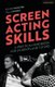 Screen Acting Skills - A Practical Handbook for Students and Tutors (Paperback): Roger Wooster, Paul Conway