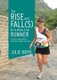 The Rise and Fall(s) of a Would Be Runner - A mature aged woman's runnning related travel tales (Paperback): Julie Boyd