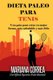 DIETA PALEO Para TENIS - Una guia para estar en mejor forma, mas saludable y mas feliz (Spanish, Paperback): Mariana Correa