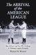 The Arrival of the American League - Ban Johnson and the 1901 Challenge to National League Monopoly (Paperback): Warren N....