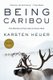 Being Caribou - Five Months on Foot with an Arctic Herd (Paperback): Karsten Heuer