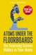 Atoms Under the Floorboards - The Surprising Science Hidden in Your Home (Paperback): Chris Woodford