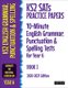 KS2 SATs Practice Papers 10-Minute English Grammar, Punctuation and Spelling Tests for Year 6 - Book I (2020-2021 Edition)...
