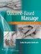 Outcome-Based Massage - Putting Evidence into Practice (Paperback, 3rd edition): Carla-Krystin Andrade