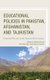 Educational Policies in Pakistan, Afghanistan, and Tajikistan - Contested Terrain in the Twenty-First Century (Hardcover):...