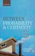 Between Probability and Certainty - What Justifies Belief (Hardcover): Martin Smith