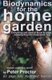 Biodynamics for the Home Garden - "Biodynamics makes organics work" (Paperback): Peter Proctor