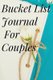 Bucket List Journal for Couples (Paperback): Cristie Jameslake