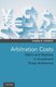 Arbitration Costs - Myths and Realities in Investment Treaty Arbitration (Hardcover): Susan D. Franck