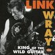 Link Wray - King of the Wild Guitar (CD): Link Wray
