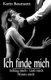 Ich finde mich - Schlag mich - Lieb mich - Nimm mich (German, Paperback): Karin Baumann