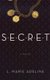 SECRET - A SECRET Novel (Paperback): L. Marie Adeline