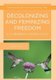 Decolonizing and Feminizing Freedom - A Caribbean Genealogy (Paperback, 1st ed. 2016): Denise Noble