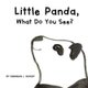 Little Panda, What Do You See? (Paperback): Shannon L Mokry