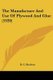 The Manufacture And Use Of Plywood And Glue (1920) (Paperback): B. C. Boulton