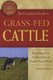 Complete Guide to Grass-Fed Cattle - How to Raise Your Cattle on Natural Grass for Fun & Profit (Paperback): Jacob Bennett