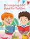 Thanksgiving ABC Book For Toddlers - Alphabet Activity Book for Kids 3-5 - Letter Tracing For Preschoolers To Learn How To...