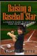 Raising a Baseball Star - A complete guide to unlocking your childs potential (Paperback): Mariana Correa
