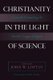 Christianity in the Light of Science - Critically Examining the World's Largest Religion (Paperback): John W. Loftus