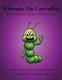 Whimpy the Caterpillar (Paperback): Millicent Robinson