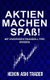Aktien machen Spass! - Mit Dividenden finanziell frei werden (German, Paperback): Dao Press