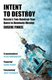 Intent to Destroy (Paperback): Eugene Finkel