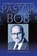 Pastor Bob - A Statesman of Prayer for Canada (Paperback): Beth Carson