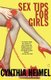Sex Tips For Girls - Lust, Love, and Romance from the Lives of Single Women (Paperback, 1st Fireside ed): Cynthia Heimel
