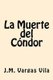 La Muerte del Condor (Spanish Edition) (Spanish, Paperback): J. M. Vargas Vila