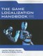 The Game Localization Handbook (Paperback, 2nd Revised edition): Heather Maxwell Chandler, Stephanie O'Malley Deming