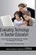 Evaluating Technology in Teacher Education - Lessons From the Preparing Tomorrow's Teachers for Technology (PT3) Program...